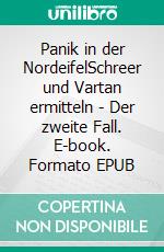 Panik in der NordeifelSchreer und Vartan ermitteln - Der zweite Fall. E-book. Formato EPUB ebook