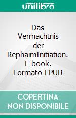 Das Vermächtnis der RephaimInitiation. E-book. Formato EPUB ebook