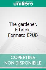 The gardener. E-book. Formato EPUB ebook