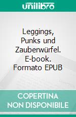 Leggings, Punks und Zauberwürfel. E-book. Formato EPUB ebook di Armin Niederhäuser