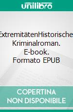 ExtremitätenHistorischer Kriminalroman. E-book. Formato EPUB