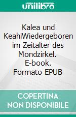 Kalea und KeahiWiedergeboren im Zeitalter des Mondzirkel. E-book. Formato EPUB ebook di Bianca Pferrer