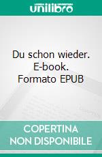 Du schon wieder. E-book. Formato EPUB ebook