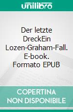 Der letzte DreckEin Lozen-Graham-Fall. E-book. Formato EPUB ebook