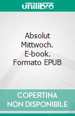 Absolut Mittwoch. E-book. Formato EPUB