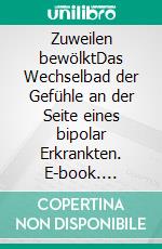 Zuweilen bewölktDas Wechselbad der Gefühle an der Seite eines bipolar Erkrankten. E-book. Formato EPUB ebook