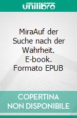 MiraAuf der Suche nach der Wahrheit. E-book. Formato EPUB ebook