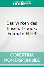 Das Wirken des Bösen. E-book. Formato EPUB