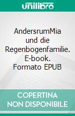 AndersrumMia und die Regenbogenfamilie. E-book. Formato EPUB ebook