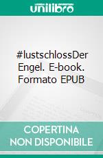 #lustschlossDer Engel. E-book. Formato EPUB ebook