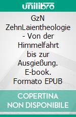 GzN ZehnLaientheologie - Von der Himmelfahrt bis zur Ausgießung. E-book. Formato EPUB ebook di Alexander Glas