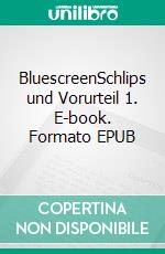 BluescreenSchlips und Vorurteil 1. E-book. Formato EPUB