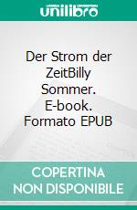 Der Strom der ZeitBilly Sommer. E-book. Formato EPUB ebook