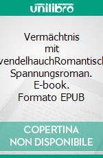 Vermächtnis mit LavendelhauchRomantischer Spannungsroman. E-book. Formato EPUB