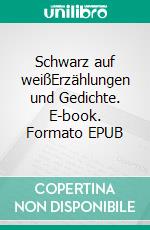 Schwarz auf weißErzählungen und Gedichte. E-book. Formato EPUB ebook di Sven Stroh