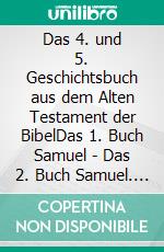 Das 4. und 5. Geschichtsbuch aus dem Alten Testament der BibelDas 1. Buch Samuel - Das 2. Buch Samuel. E-book. Formato EPUB ebook di Martin Luther