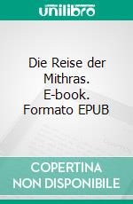 Die Reise der Mithras. E-book. Formato EPUB