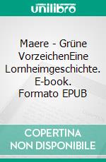 Maere - Grüne VorzeichenEine Lornheimgeschichte. E-book. Formato EPUB ebook di Florian Herlan