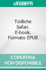 Tödliche Safari. E-book. Formato EPUB ebook