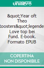 &quot;Year oft Theo Roosters&quot;legendes Love top bei Fund. E-book. Formato EPUB ebook