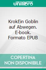 KrokEin Goblin auf Abwegen. E-book. Formato EPUB ebook