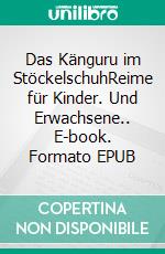 Das Känguru im StöckelschuhReime für Kinder. Und Erwachsene.. E-book. Formato EPUB ebook