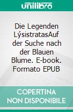 Die Legenden LýsistratasAuf der Suche nach der Blauen Blume. E-book. Formato EPUB ebook