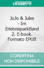 JoJo & Jules - Im ErlebnisparkBand 2. E-book. Formato EPUB ebook