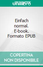 Einfach normal. E-book. Formato EPUB ebook