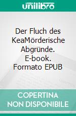 Der Fluch des KeaMörderische Abgründe. E-book. Formato EPUB ebook