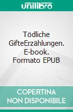 Tödliche GifteErzählungen. E-book. Formato EPUB ebook di Siegfried Binder