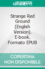 Strange Red Ground  (English Version). E-book. Formato EPUB ebook