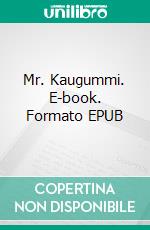 Mr. Kaugummi. E-book. Formato EPUB ebook di Bianca Pferrer