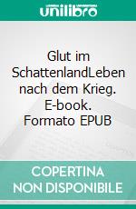 Glut im SchattenlandLeben nach dem Krieg. E-book. Formato EPUB