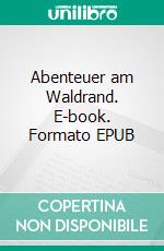 Abenteuer am Waldrand. E-book. Formato EPUB ebook di Matthias Hartung