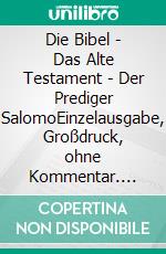 Die Bibel - Das Alte Testament - Der Prediger SalomoEinzelausgabe, Großdruck, ohne Kommentar. E-book. Formato EPUB ebook