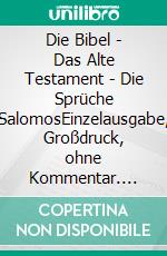 Die Bibel - Das Alte Testament - Die Sprüche SalomosEinzelausgabe, Großdruck, ohne Kommentar. E-book. Formato EPUB ebook