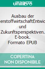 Ausbau der WasserstoffwirtschaftEntwicklung und Zukunftsperspektiven. E-book. Formato EPUB ebook di Kurt Olzog