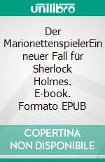 Der MarionettenspielerEin neuer Fall für Sherlock Holmes. E-book. Formato EPUB ebook