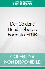 Der Goldene Hund. E-book. Formato EPUB ebook di Andrea Ernst