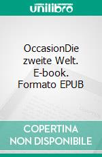 OccasionDie zweite Welt. E-book. Formato EPUB ebook di Perry Payne