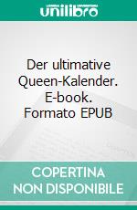 Der ultimative Queen-Kalender. E-book. Formato EPUB ebook di Ferdinand Kämpfer