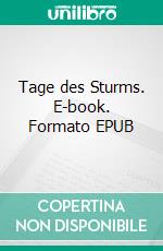 Tage des Sturms. E-book. Formato EPUB ebook di Burkhardt Schmidt