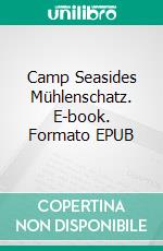 Camp Seasides Mühlenschatz. E-book. Formato EPUB ebook di Niklas Quast