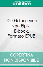 Die Gefangenen von Elpis. E-book. Formato EPUB ebook di Matthias Behrens