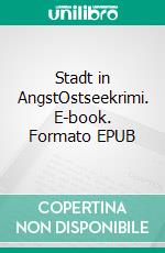 Stadt in AngstOstseekrimi. E-book. Formato EPUB ebook