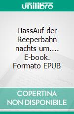 HassAuf der Reeperbahn nachts um.... E-book. Formato EPUB ebook di H. Peter Duhm