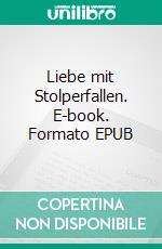 Liebe mit Stolperfallen. E-book. Formato EPUB