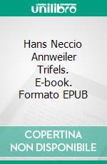 Hans Neccio Annweiler Trifels. E-book. Formato EPUB