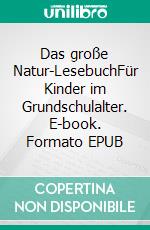 Das große Natur-LesebuchFür Kinder im Grundschulalter. E-book. Formato EPUB ebook di A. A. Reichelt